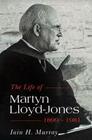 Life of Martyn Lloyd-Jones, 1899-1981 Cover Image