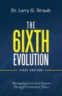 The 6Ixth Evolution: Managing Lives and Careers Through Convulsive Times By Larry G. Straub Cover Image