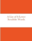 A List of 8-Letter Scrabble Words By Bob &. Espy Navarro Cover Image