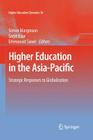 Higher Education in the Asia-Pacific: Strategic Responses to Globalization (Higher Education Dynamics #36) By Simon Marginson (Editor), Sarjit Kaur (Editor), Erlenawati Sawir (Editor) Cover Image