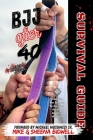 BJJ After 40 Survival Guide Masters Edition By Mike Bidwell, Sheena Bidwell Cover Image