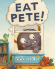 Eat Pete By Michael Rex, Michael Rex (Illustrator) Cover Image