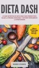 Dieta DASH: La guía definitiva de dieta DASH para perder peso, bajar la presión sanguínea y detener rápidamente la hipertensión (S By Mark Evans Cover Image