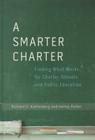 A Smarter Charter: Finding What Works for Charter Schools and Public Education By Richard D. Kahlenberg, Halley Potter Cover Image