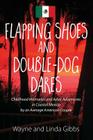 Flapping Shoes and Double-Dog Dares Cover Image