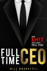 Full Time CEO: The $H!T They Dont Tell You By Will Roundtree Cover Image