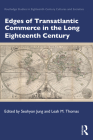 Edges of Transatlantic Commerce in the Long Eighteenth Century By Seohyon Jung (Editor), Leah M. Thomas (Editor) Cover Image