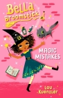 Bella Broomstick #1: Magic Mistakes By Lou Kuenzler Cover Image
