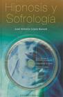 Hipnosis y Sofrologia [With CD (Audio)] = Hypnosis and Sofrology By Juan Antonio Lopez Benedi Cover Image