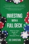 Investing with a Full Deck - What Las Vegas Taught Me about Managing Money Cover Image