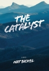The Catalyst By Nat Bickel Cover Image