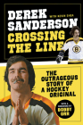 Crossing the Line: The Outrageous Story of a Hockey Original Cover Image