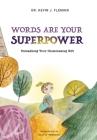 Words Are Your Superpower: Unleashing Your Illuminating Gift By Kevin J. Fleming Cover Image