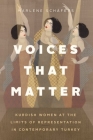 Voices That Matter: Kurdish Women at the Limits of Representation in Contemporary Turkey By Marlene Schäfers Cover Image