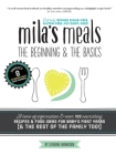 Mila's Meals: The Beginning and The Basics: Over 100 recipes all entirely gluten-free, dairy-free AND refined sugar-free By Catherine Barnhoorn Cover Image