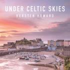 Under Celtic Skies By Kersten Howard Cover Image