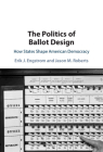 The Politics of Ballot Design By Erik J. Engstrom, Jason M. Roberts Cover Image