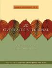 The Overeaters Journal: Exercises for the Heart, Mind, and Soul By Debbie Danowski, Ph.D. Cover Image