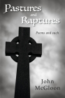 Pastures and Raptures: Poems and such By John McGloon Cover Image