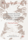 Authoritarianism, Cultural History, and Political Resistance in Latin America: Exposing Paraguay (Memory Politics and Transitional Justice) By Federico Pous (Editor), Alejandro Quin (Editor), Marcelino Viera (Editor) Cover Image