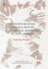 Authoritarianism, Cultural History, and Political Resistance in Latin America: Exposing Paraguay (Memory Politics and Transitional Justice) Cover Image