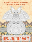 Bats! - Coloring Book for adults By Leonie Taylor Cover Image