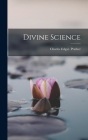 Divine Science By Charles Edgar Prather Cover Image