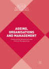Ageing, Organisations and Management: Constructive Discourses and Critical Perspectives By Iiris Aaltio (Editor), Albert J. Mills (Editor), Jean Helms Mills (Editor) Cover Image