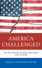 America Challenged: The New Politics of Race, Education, and Culture By Rosalie Pedalino Porter Cover Image