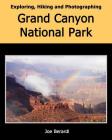 Exploring, Hiking and Photographing Grand Canyon National Park Cover Image