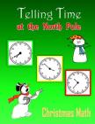 Telling Time at the North Pole (Christmas Math) Cover Image