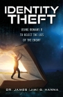 Identity Theft: Using Romans 8 to Reject the Lies of the Enemy By James (Jim) G. Hanna Cover Image