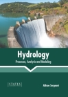 Hydrology: Processes, Analysis and Modeling By Allison Sergeant (Editor) Cover Image