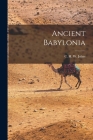 Ancient Babylonia By Joh C. H. W. (Claude Hermann Walter) Cover Image