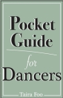 Pocket Guide for Dancers By Taira Foo, Charlotte Ketteridge (Cover Design by), Garry Lake (Photographer) Cover Image