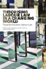 Theorising Labour Law in a Changing World: Towards Inclusive Labour Law Cover Image