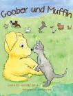 Goober und Muffin By Kelly Lenihan, Oona Risling-Sholl (Illustrator), Jutta Lenihan (Translator) Cover Image