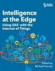 Intelligence at the Edge: Using SAS with the Internet of Things Cover Image