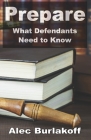 Prepare: What Defendants Need to Know By Justin Paperny, Alec Burlakoff Cover Image