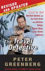 The Travel Detective: How to Get the Best Service and the Best Deals from Airlines, Hotels, Cruise Ships, and Car Rental Agencies By Peter Greenberg Cover Image