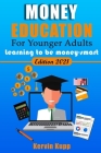 Money Education For Younger Adults: Learning to be money-smart By Kervin Kupp Cover Image
