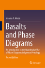 Basalts and Phase Diagrams: An Introduction to the Quantitative Use of Phase Diagrams in Igneous Petrology By Stearns A. Morse Cover Image