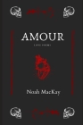 Amour: Love Poems By Noah M. MacKay Cover Image