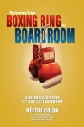 My Journey from Boxing Ring to Boardroom: 5 Essential Virtues for Life and Leadership Cover Image