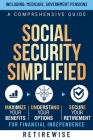 Social Security Simplified: A Comprehensive Guide to Maximize Your Benefits, Understand Your Options, and Secure Your Retirement for Financial Ind By Retirewise Cover Image