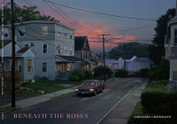 Beneath the Roses By Gregory Crewdson (By (photographer)), Russell Banks (Contributions by) Cover Image