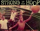 Strong to the Hoop By John Coy Cover Image