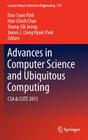 Advances in Computer Science and Ubiquitous Computing: CSA & Cute (Lecture Notes in Electrical Engineering #373) By Doo-Soon Park (Editor), Han-Chieh Chao (Editor), Young-Sik Jeong (Editor) Cover Image