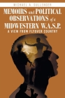 Memoirs and Political Observations of a Midwestern W.A.S.P.: A View from Flyover Country By Michael a. Sullenger Cover Image