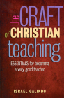 Craft of Christian Teaching: Essentials for Becoming a Very Good Teacher Cover Image